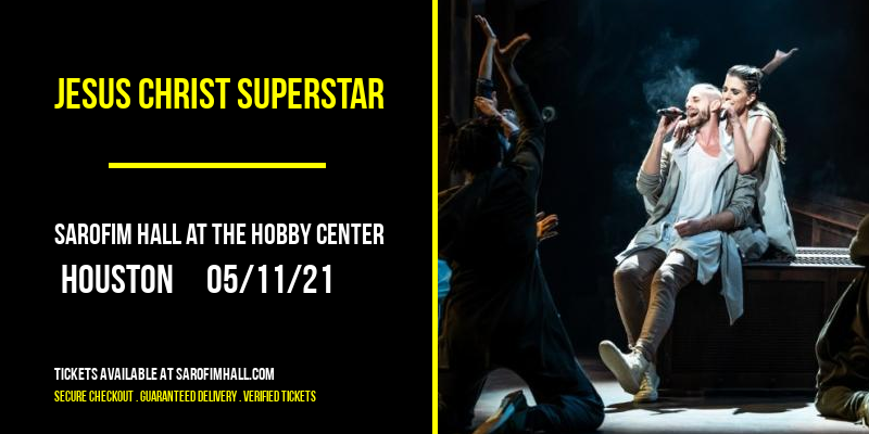 Jesus Christ Superstar at Sarofim Hall at The Hobby Center tickets Jesus Christ Superstar at Sarofim Hall at The Hobby Center