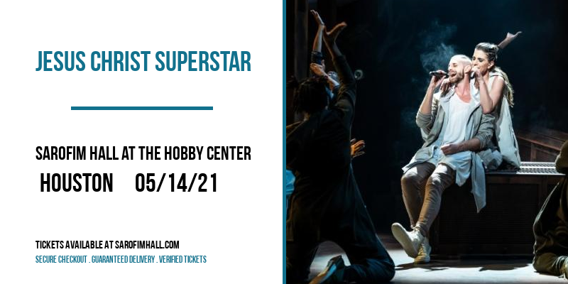 Jesus Christ Superstar at Sarofim Hall at The Hobby Center tickets Jesus Christ Superstar at Sarofim Hall at The Hobby Center