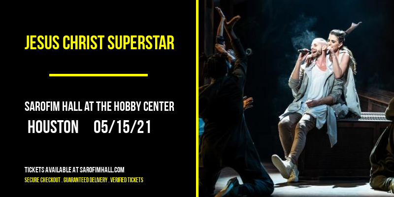 Jesus Christ Superstar at Sarofim Hall at The Hobby Center tickets Jesus Christ Superstar at Sarofim Hall at The Hobby Center