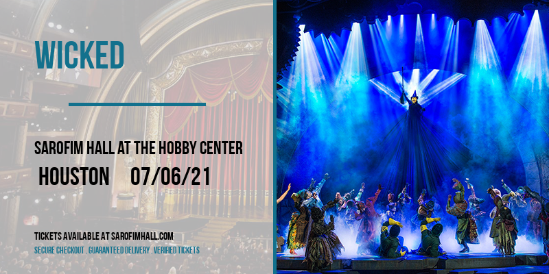Wicked at Sarofim Hall at The Hobby Center tickets Wicked at Sarofim Hall at The Hobby Center