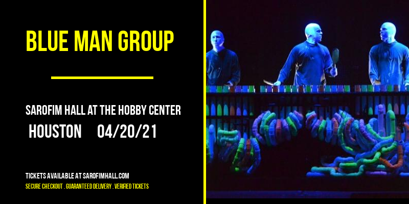 Blue Man Group [CANCELLED] at Sarofim Hall at The Hobby Center