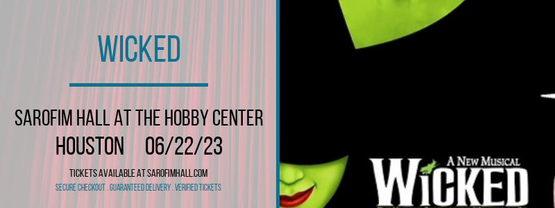 Wicked at Sarofim Hall at The Hobby Center tickets Wicked at Sarofim Hall at The Hobby Center