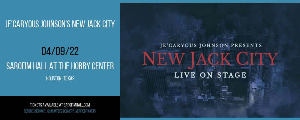 Je'Caryous Johnson's New Jack City at Sarofim Hall at The Hobby Center tickets Je'Caryous Johnson's New Jack City at Sarofim Hall at The Hobby Center