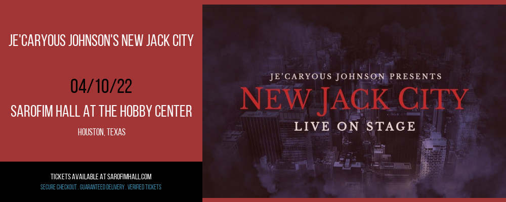 Je'Caryous Johnson's New Jack City at Sarofim Hall at The Hobby Center