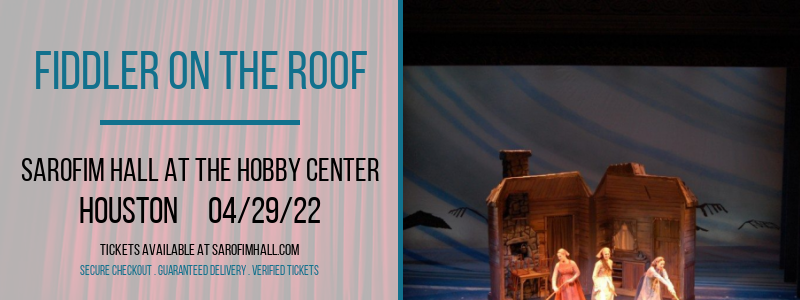 Fiddler On The Roof at Sarofim Hall at The Hobby Center