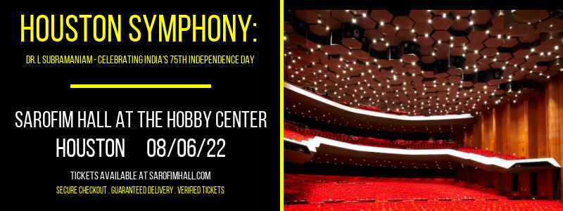 Houston Symphony: Dr. L Subramaniam - Celebrating India's 75th Independence Day at Sarofim Hall at The Hobby Center