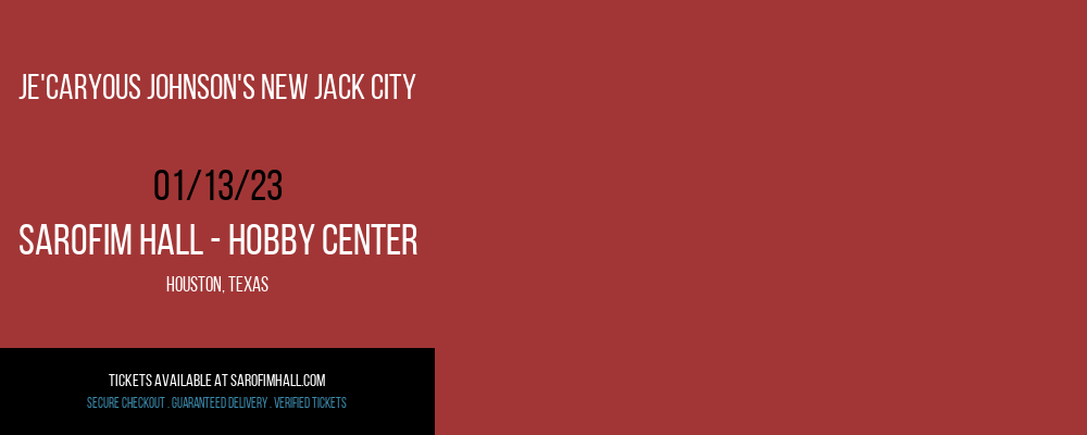 Je'Caryous Johnson's New Jack City at Sarofim Hall at The Hobby Center tickets Je'Caryous Johnson's New Jack City at Sarofim Hall at The Hobby Center