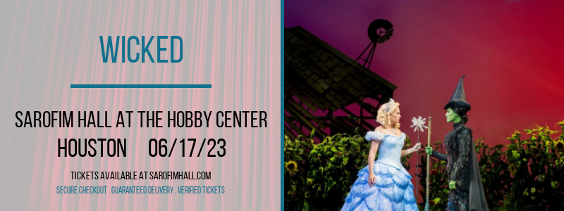 Wicked at Sarofim Hall at The Hobby Center tickets Wicked at Sarofim Hall at The Hobby Center