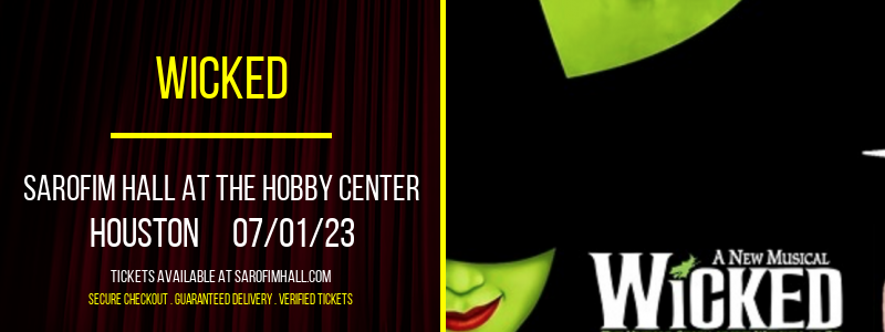 Wicked at Sarofim Hall at The Hobby Center