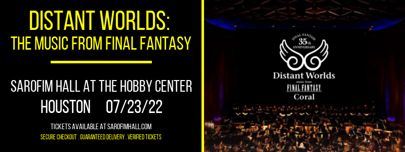 Distant Worlds: The Music From Final Fantasy at Sarofim Hall at The Hobby Center tickets Distant Worlds: The Music From Final Fantasy at Sarofim Hall at The Hobby Center