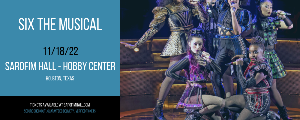 Six The Musical at Sarofim Hall at The Hobby Center tickets Six The Musical at Sarofim Hall at The Hobby Center