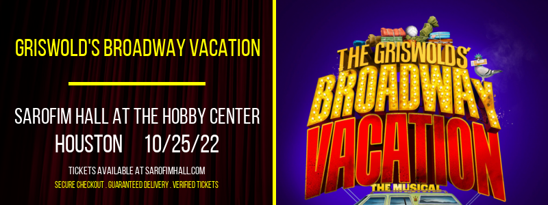 Griswold's Broadway Vacation [CANCELLED] at Sarofim Hall at The Hobby Center