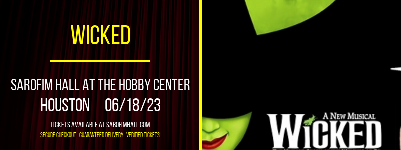 Wicked at Sarofim Hall at The Hobby Center tickets Wicked at Sarofim Hall at The Hobby Center