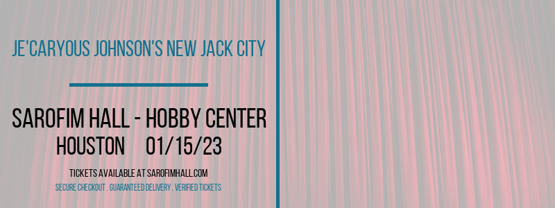 Je'Caryous Johnson's New Jack City at Sarofim Hall at The Hobby Center