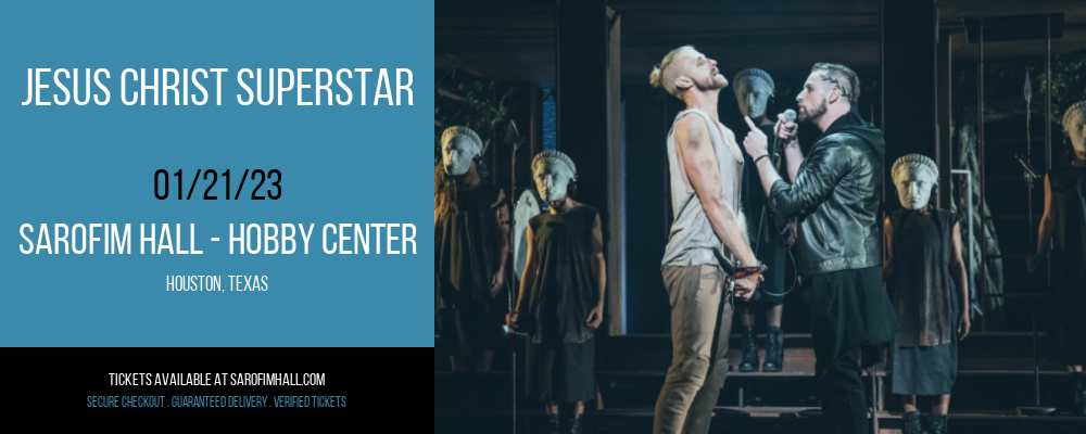 Jesus Christ Superstar at Sarofim Hall at The Hobby Center tickets Jesus Christ Superstar at Sarofim Hall at The Hobby Center
