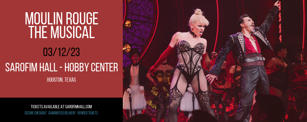 Moulin Rouge - The Musical at Sarofim Hall at The Hobby Center tickets Moulin Rouge - The Musical at Sarofim Hall at The Hobby Center