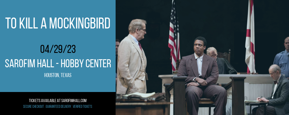 To Kill A Mockingbird at Sarofim Hall at The Hobby Center tickets To Kill A Mockingbird at Sarofim Hall at The Hobby Center