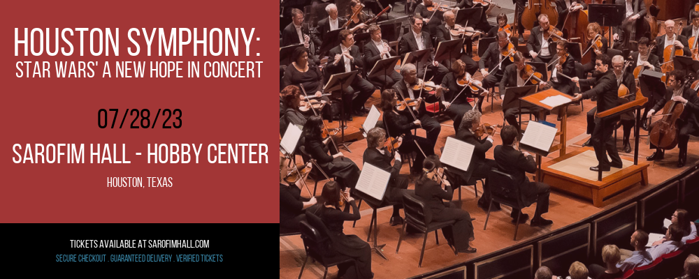 Houston Symphony: Star Wars' A New Hope In Concert at Sarofim Hall at The Hobby Center tickets Houston Symphony: Star Wars' A New Hope In Concert at Sarofim Hall at The Hobby Center