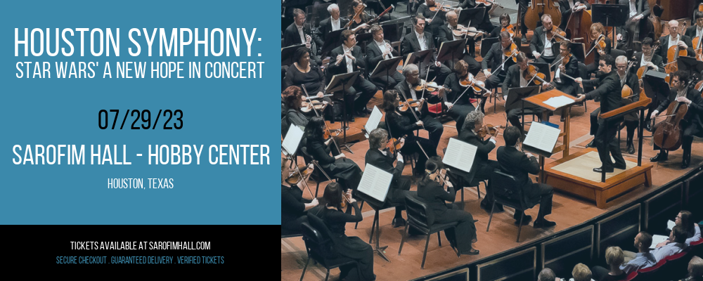 Houston Symphony: Star Wars' A New Hope In Concert at Sarofim Hall at The Hobby Center tickets Houston Symphony: Star Wars' A New Hope In Concert at Sarofim Hall at The Hobby Center