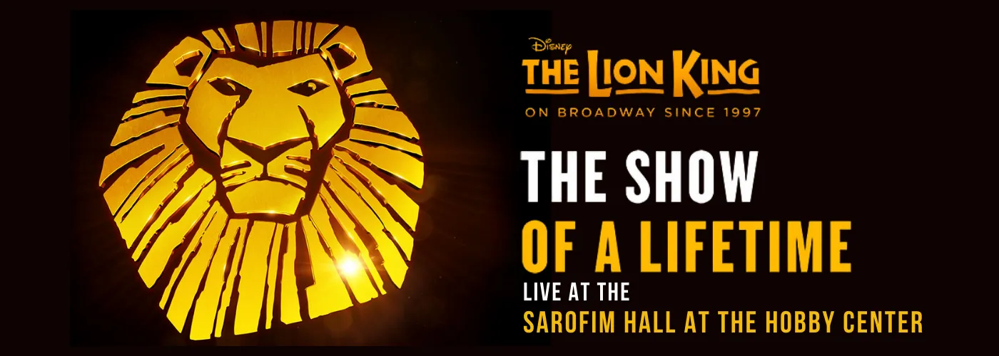 The Lion King at Sarofim Hall at The Hobby Center