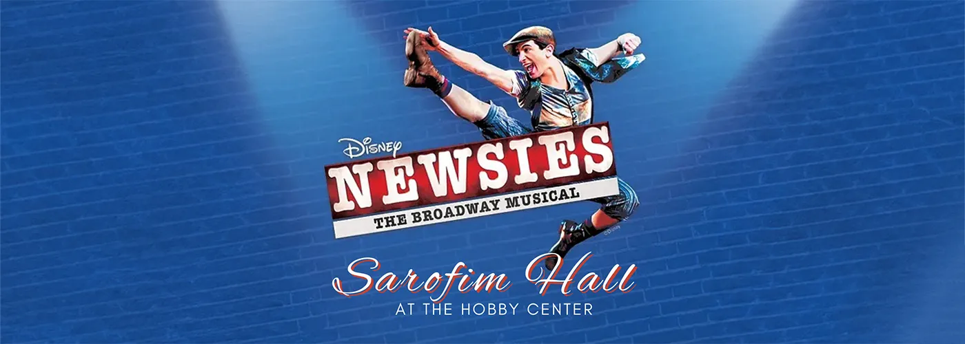Newsies &#8211; The Musical at Sarofim Hall at The Hobby Center