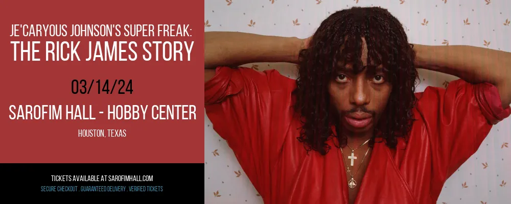 Je'Caryous Johnson's Super Freak at Sarofim Hall - Hobby Center