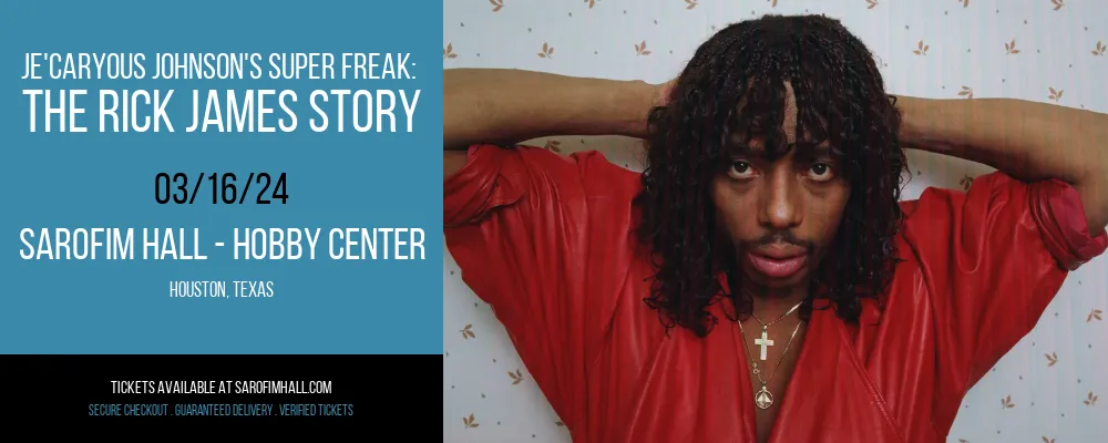 Je'Caryous Johnson's Super Freak at Sarofim Hall - Hobby Center