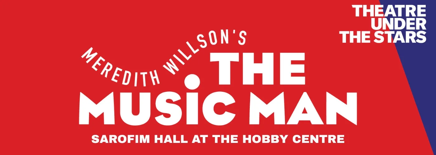 The Music Man at Sarofim Hall at The Hobby Center